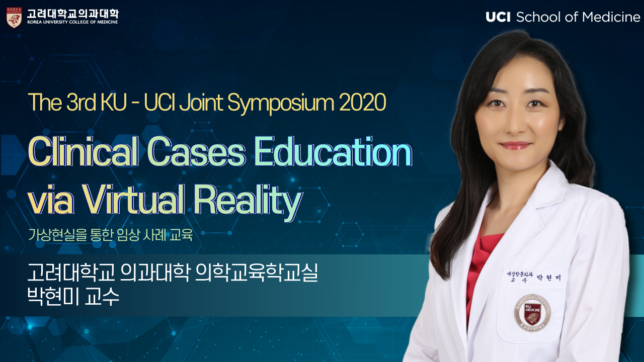 Clinical Cases Education via Virtual Reality : The 3rd KU-UCI Joint Symposium 2020